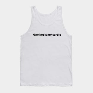 Gaming is my cardio Tank Top